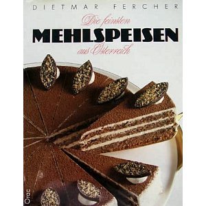 Die feinsten Mehlspeisen aus Österreich Cooking & Enjoying
