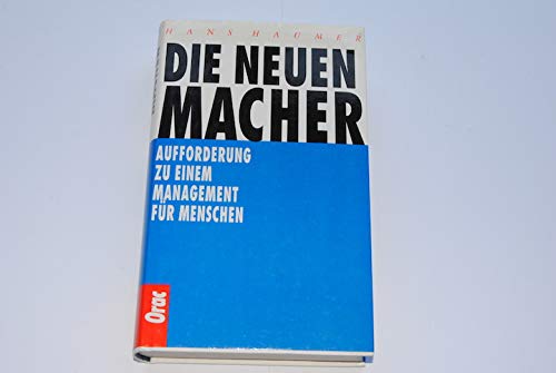 Die neuen Macher. Aufforderung zu einem Management für Menschen Business, Finance & Career