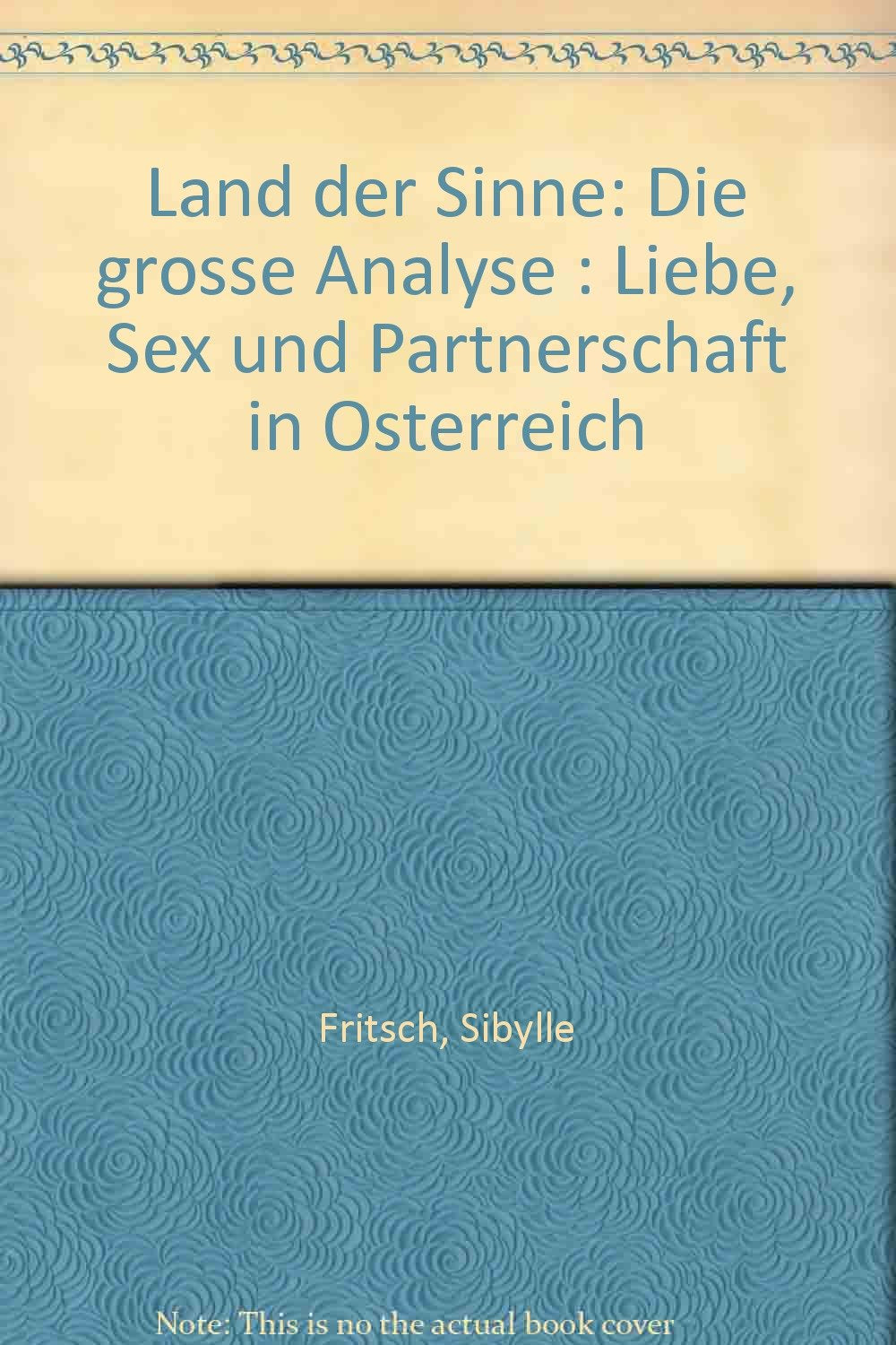 Land der Sinne Die grosse Analyse: Liebe, Sex und Partnerschaft in Österreich Books