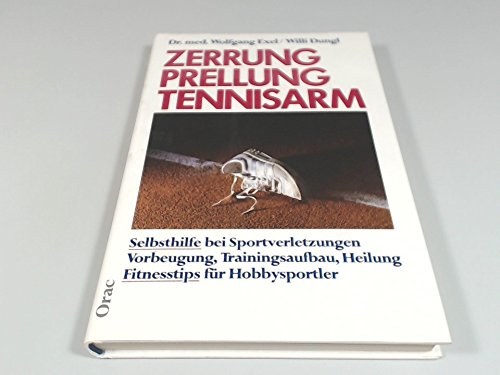 Zerrung, Prellung, Tennisarm: Selbsthilfe bei Sportverletzungen - Vorbeugung, Trainingsaufbau, Heilung, Fitnesstips für Hobbysportler Medicine