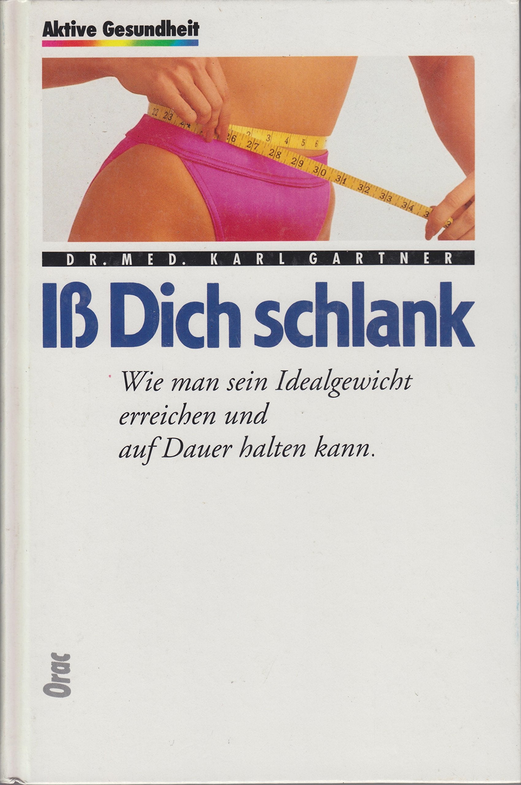 Iß dich schlank. Wie man sein Idealgewicht erreichen und auf Dauer halten kann Health, Nutrition & Fitness
