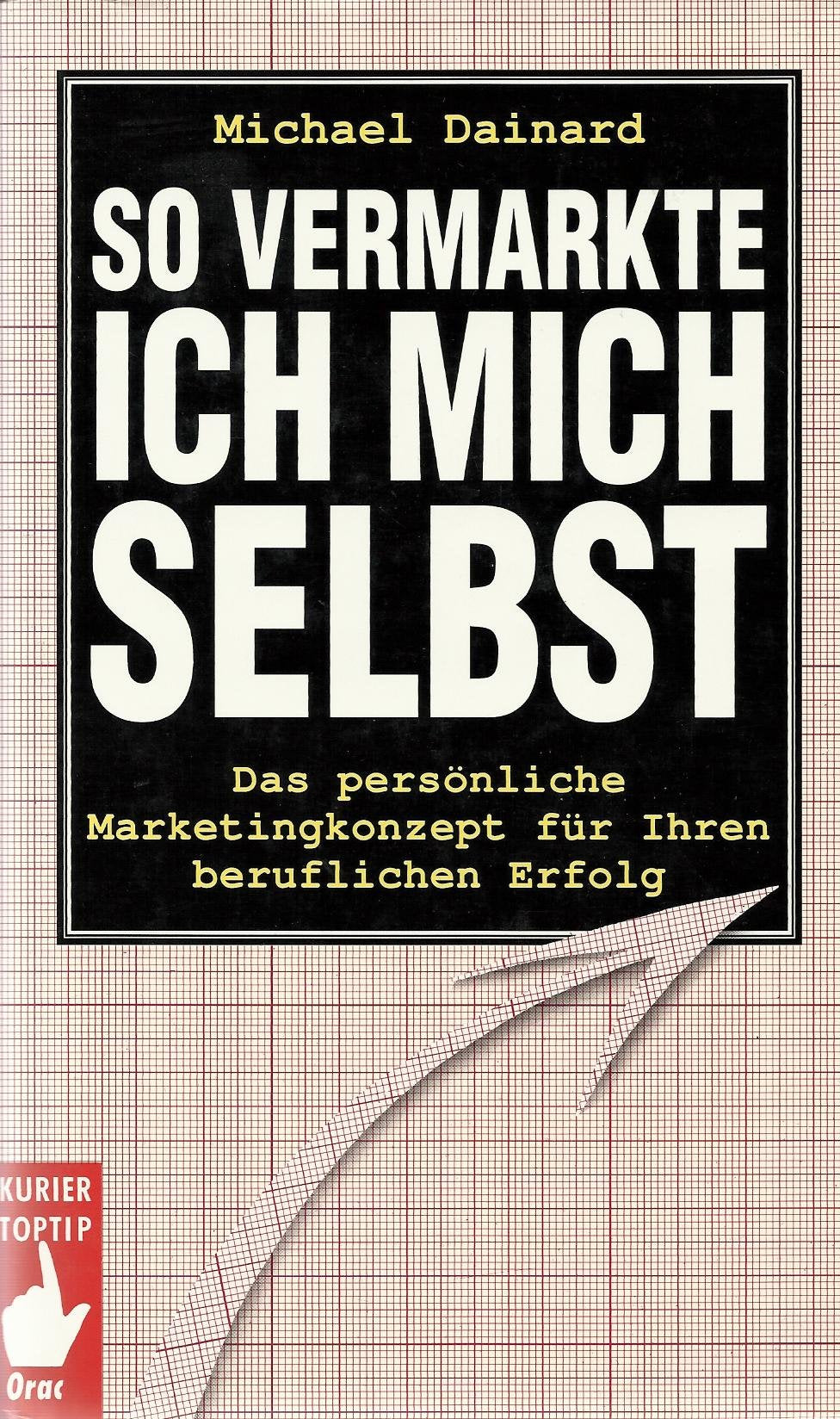 So vermarkte ich mich selbst. Das persönliche Marketingkonzept für Ihren beruflichen Erfolg Lifestyle