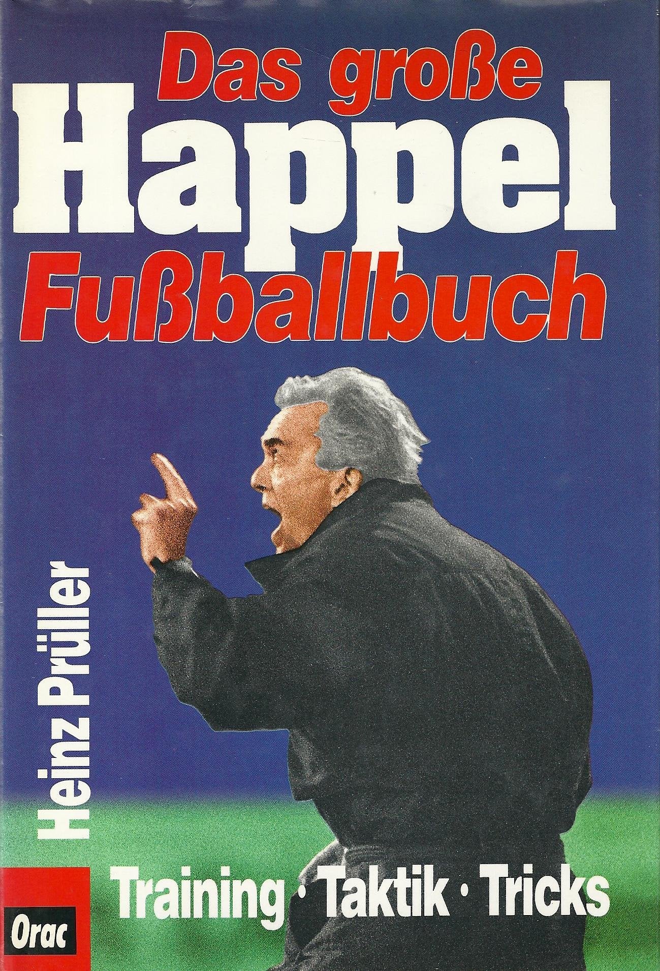 Das große Happel-Fußballbuch: Training, Taktik, Tricks Leisure & Fun
