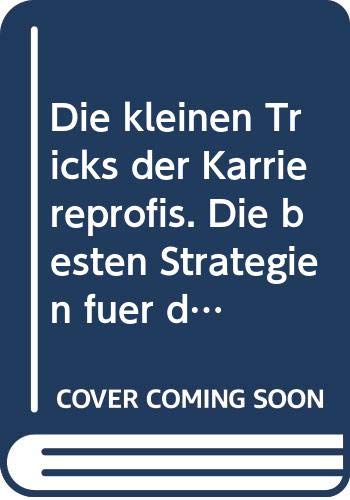 Die kleinen Tricks der Karriereprofis. Die besten Strategien für den beruflichen Erfolg Lifestyle