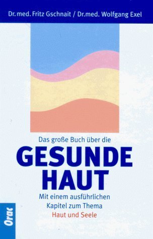 Das große Buch über die gesunde Haut: Mit e. ausführl. Kapitel z. Thema Haut u. Seele Medicine