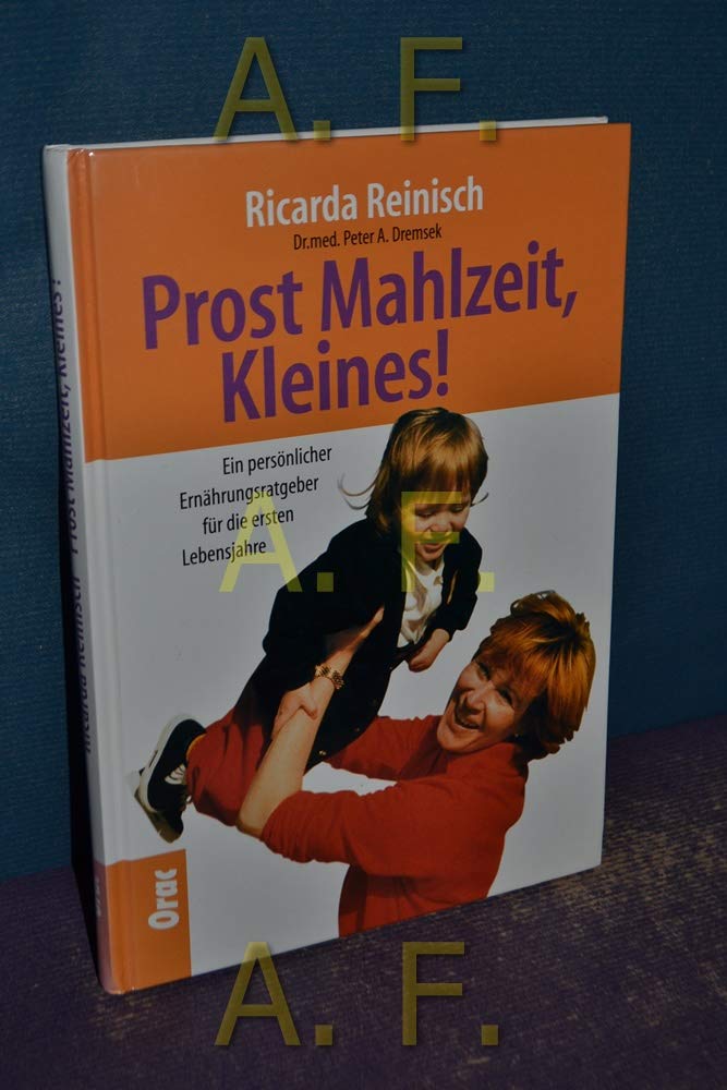 Prost Mahlzeit, Kleines!: Ein sehr persönlicher Ernährungsratgeber für die ersten Lebensjahre unserer Kinder Leisure, Home & Garden