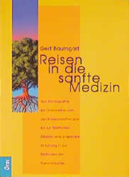 Reisen in die sanfte Medizin: Eine praktische Einführung in die Methoden der Naturheilkunde Health, Nutrition & Fitness