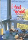 Die I feel good-Küche: Mediterrane Vollwertrezepte für Ihre Wohlfühlfigur: Mediterrane Rezepte für Ihre Wohlfühlfigur Health, Nutrition & Fitness
