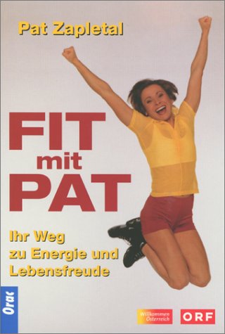 Fit mit Pat: Ihr Weg zu Energie und Lebensfreude Health, Nutrition & Fitness