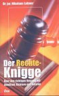 Der Rechte-Knigge. Über den richtigen Umgang mit Anwälten, Richtern und Notaren Lifestyle
