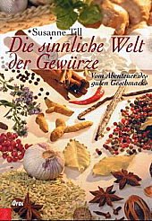 Die sinnliche Welt der Gewürze: Vom Abenteuer des guten Geschmacks Cooking & Enjoying