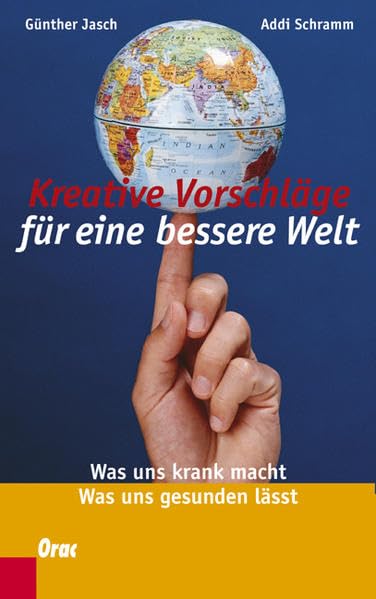 Kreative Vorschläge für eine bessere Welt: Was uns krank macht, was uns gesunden lässt Books