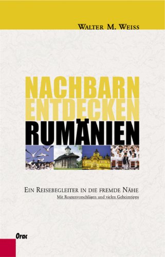 Nachbarn entdecken Rumänien: Mit vielen Geheimtipps Travel