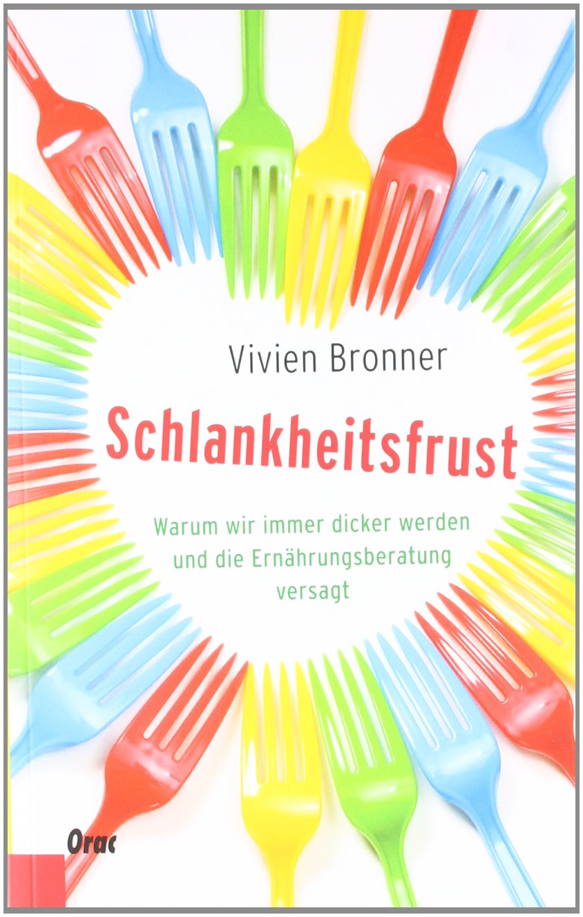 Schlankheitsfrust: Warum wir immer dicker werden und die Ernährungsberatung versagt Health, Nutrition & Fitness