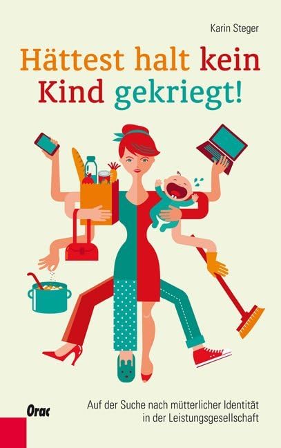 Hättest halt kein Kind gekriegt! Social Sciences