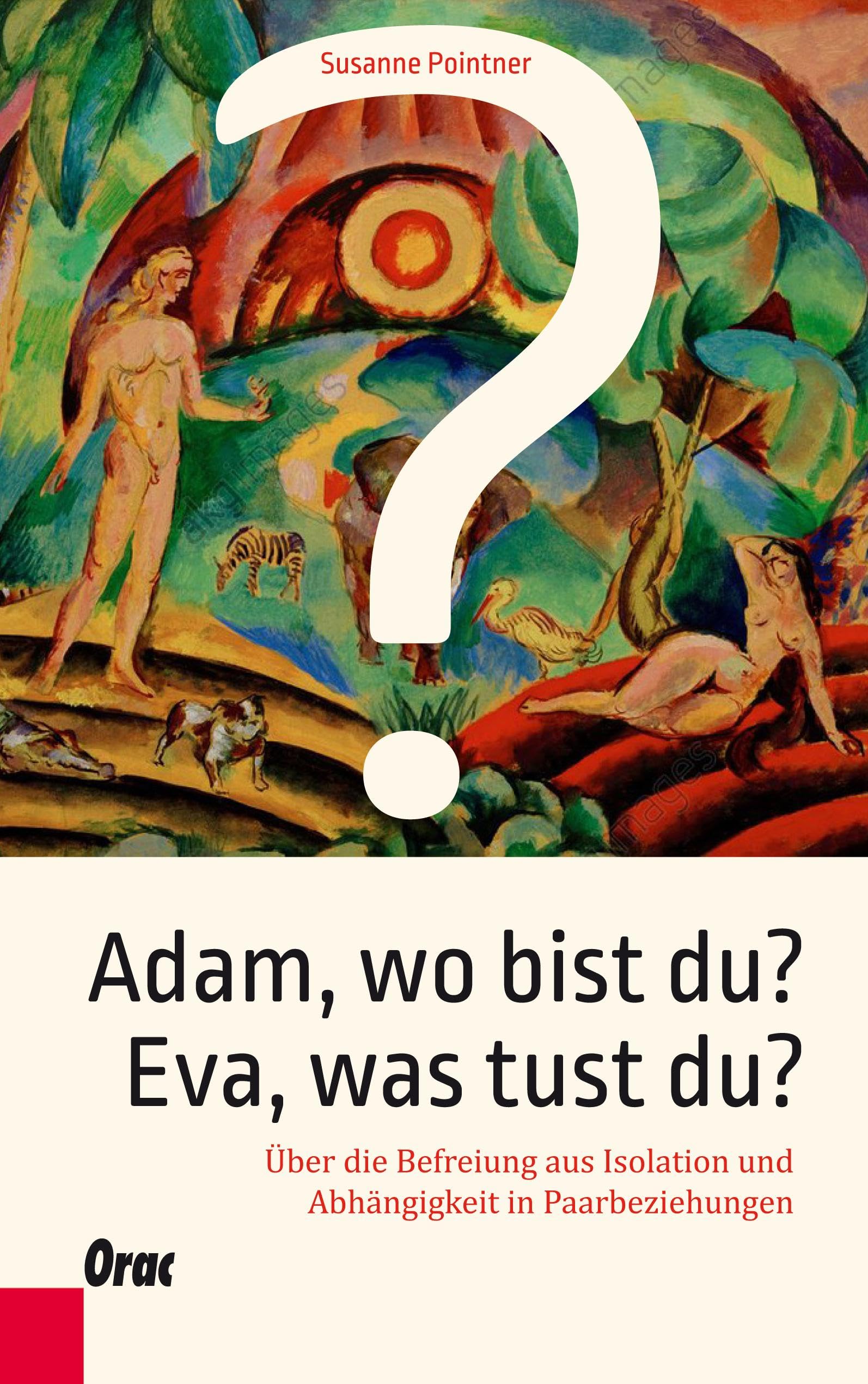 Adam, wo bist du? Eva, was tust du? Partnership & Love