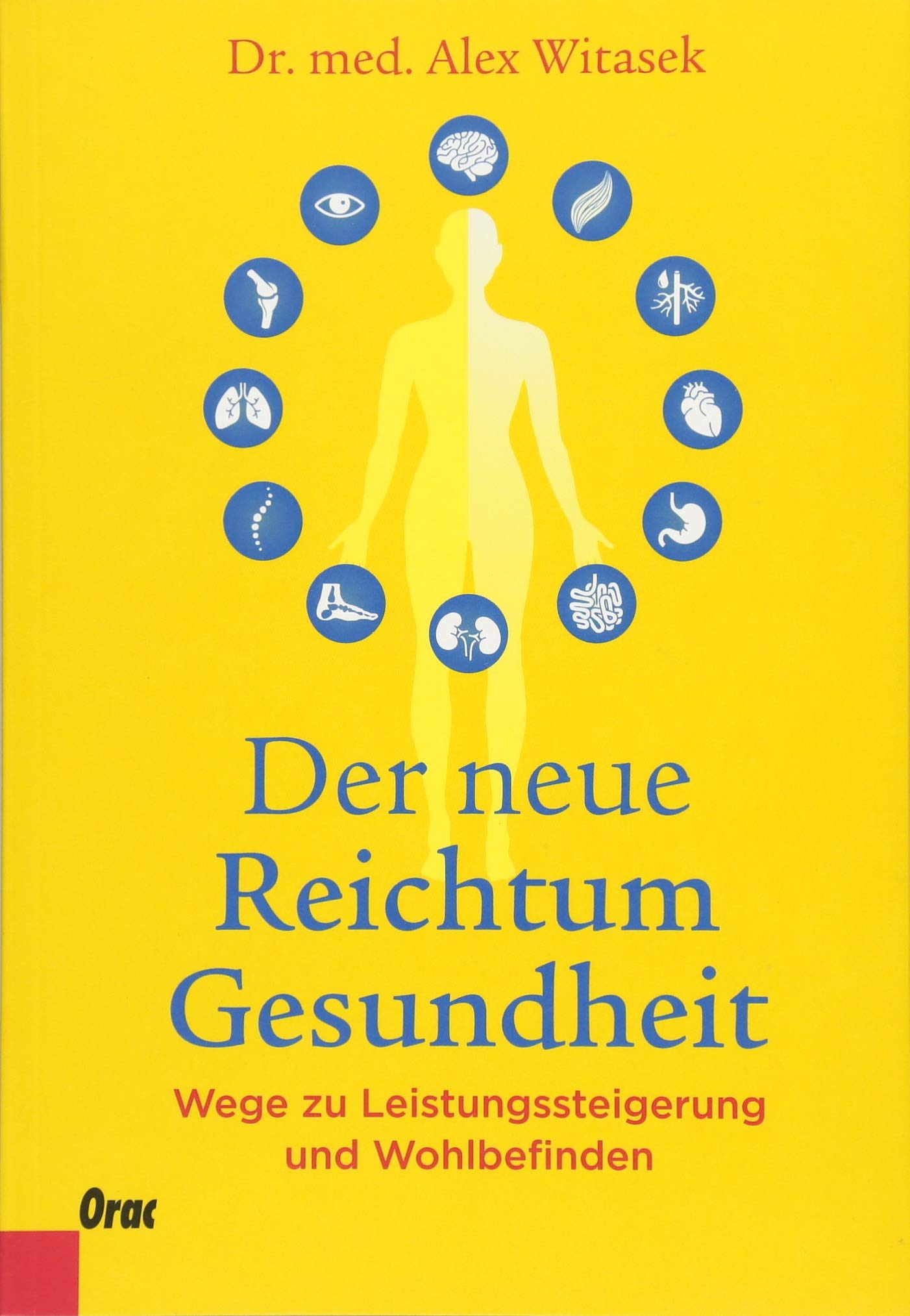 Der neue Reichtum Gesundheit: Wege zu Leistungssteigerung und Wohlbefinden Lifestyle