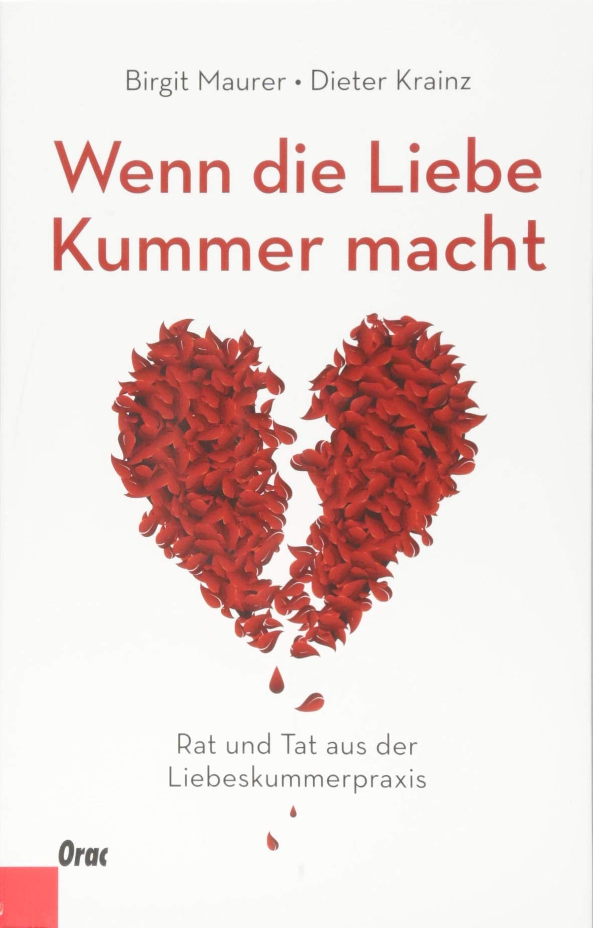 Wenn die Liebe Kummer macht: Rat und Tat aus der Liebeskummerpraxis Partnership & Love