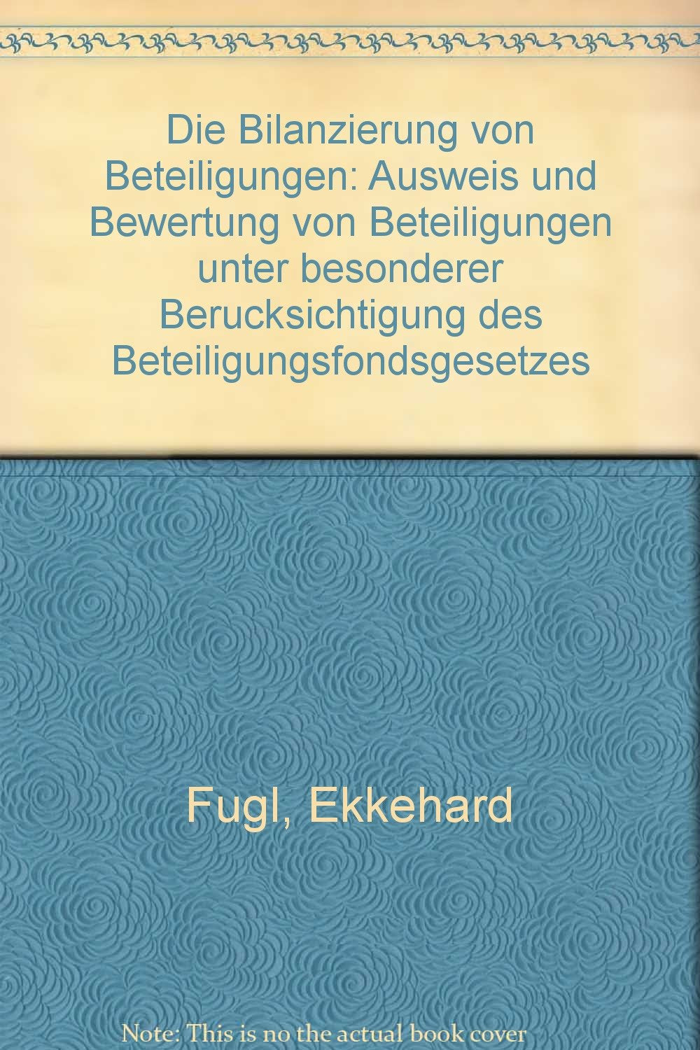 Die Bilanzierung von Beteiligungen : Ausweis u. Bewertungen von Beteiligungen unter bes. Berücks. des Beteiligungsfondsgesetzes. Books