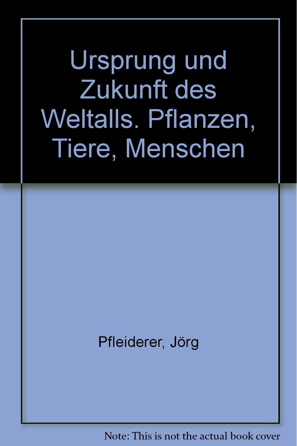 Ursprung und Zukunft des Weltalls. Pflanzen, Tiere, Menschen Leisure, Home & Garden