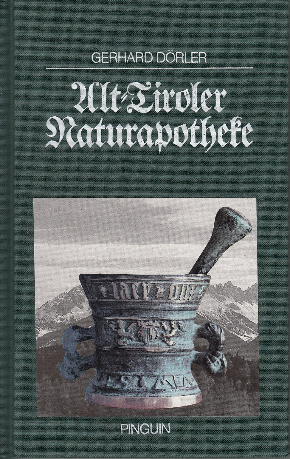 Alt - Tiroler Naturapotheke. Wirksame Rezepte aus acht Jahrhunderten Medicine