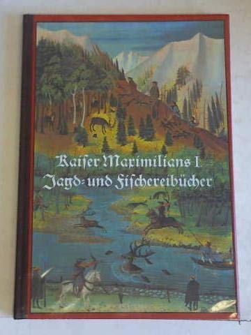 Kaiser Maximilians I. Jagd- und Fischereibuecher. Jagd und Fischerei in den Alpenlaendern im 16. Jahrhundert Film, Art & Culture