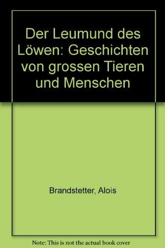 Der Leumund des Löwen. Geschichten von großen Tieren und Menschen Books