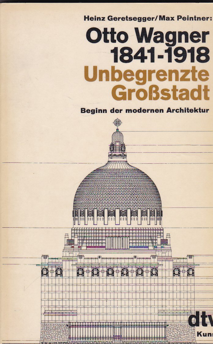 Otto Wagner 1841-1918: Unbegrenzte Grossstadt. Beginn der modernen Architektur Books