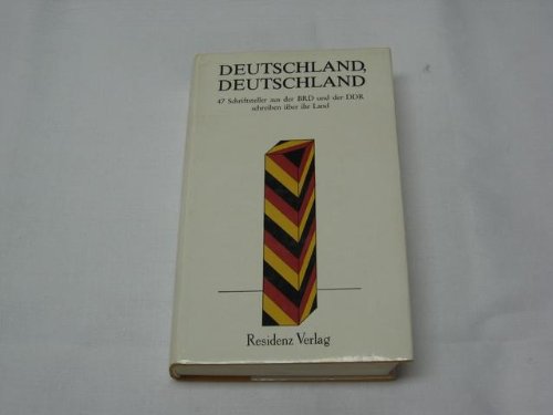 Deutschland, Deutschland : 47 Schriftsteller aus d. BRD und der DDR schreiben über ihr Land. Books