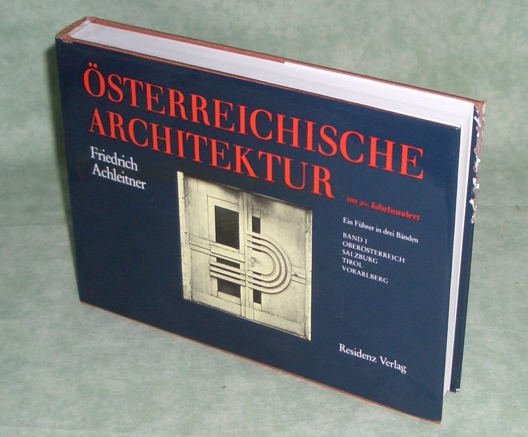 Österreichische Architektur im 20. Jahrhundert / Ein Führer: Österreichische Architektur im 20. Jahrhundert, Band 1: Oberösterreich, Salzburg, Tirol, Vorarlberg Architecture