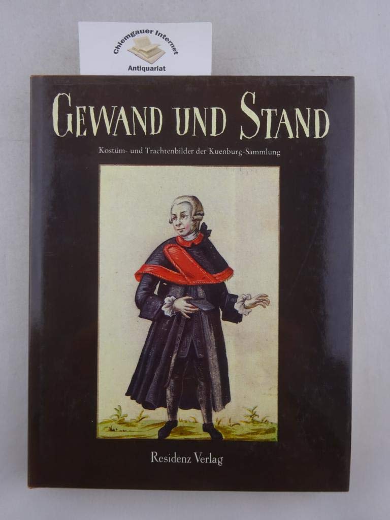 Gewand und Stand. Kostüm- und Trachtenbilder der Kuenburg- Sammlung Social Sciences