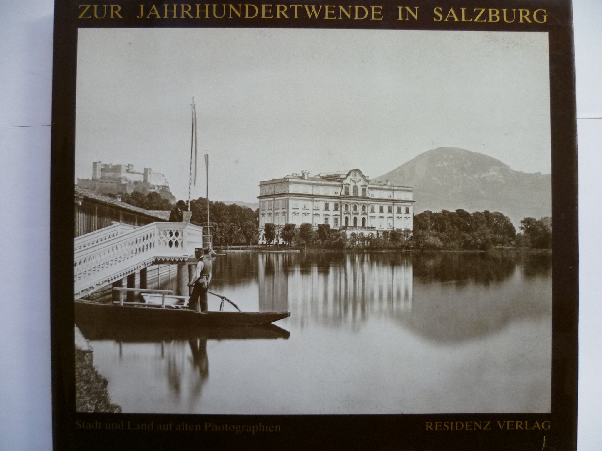 Zur Jahrhundertwende in Salzburg: Stadt und Land auf alten Photographien Books