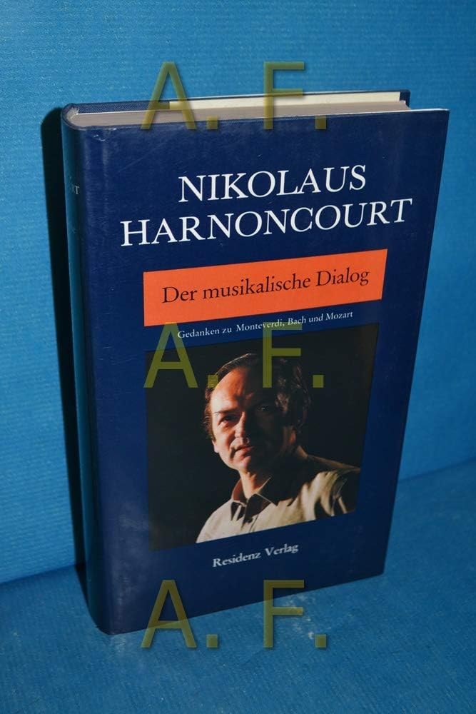 Der musikalische Dialog: Gedanken zu Monteverdi, Bach und Mozart Arts & Music