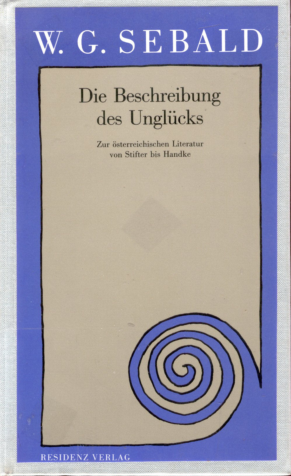 Die Beschreibung des Unglücks: Zur österreichischen Literatur von Stifter bis Handke Classics