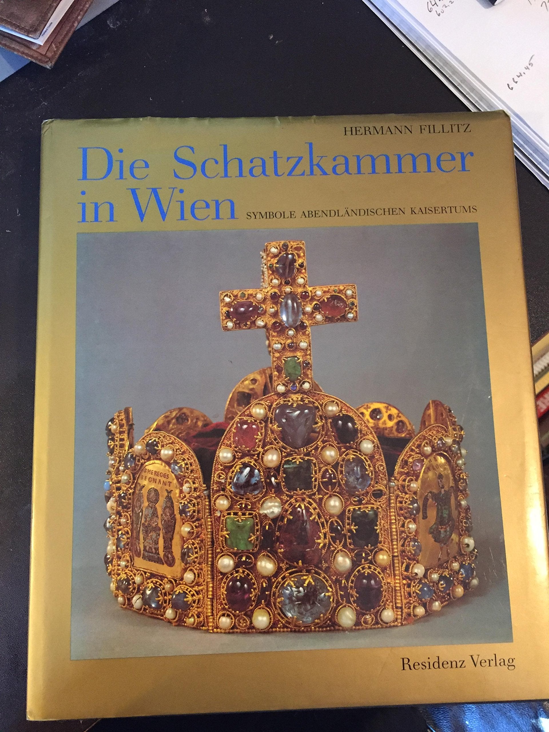 Die Schatzkammer in Wien: Symbole abendländischen Kaisertums Politics & History