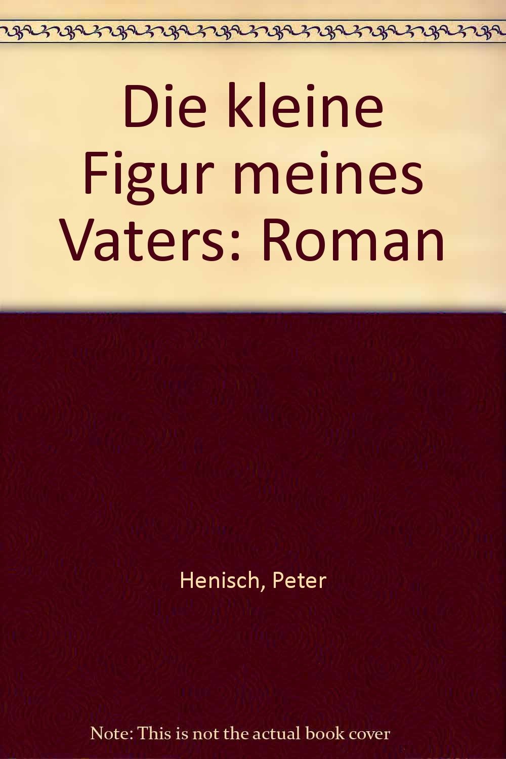 Die kleine Figur meines Vaters: Roman Books