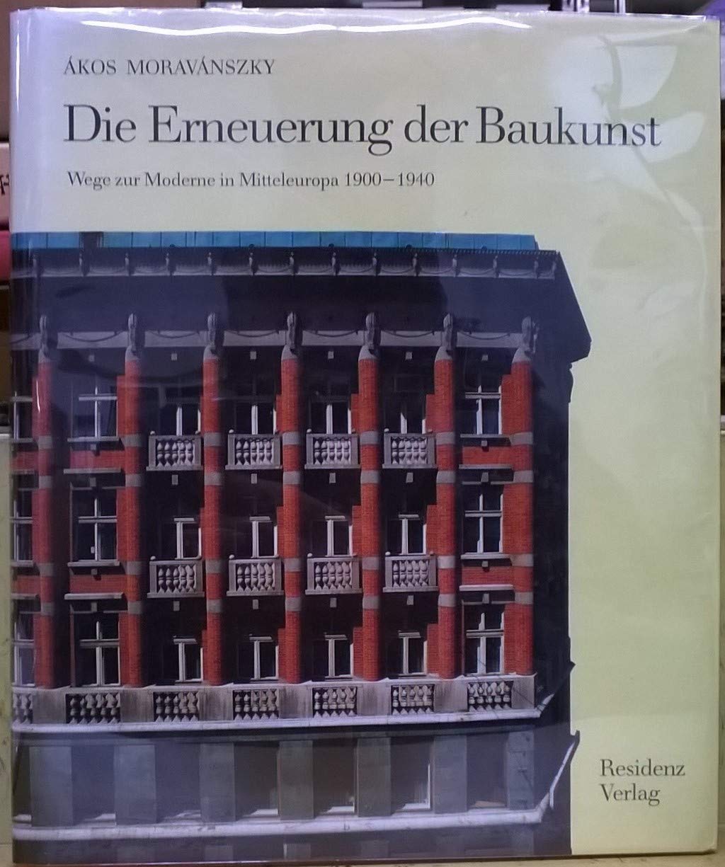 Die Erneuerung der Baukunst: Wege zur Moderne in Mitteleuropa Architecture