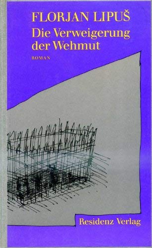 Die Verweigerung der Wehmut: Roman Books