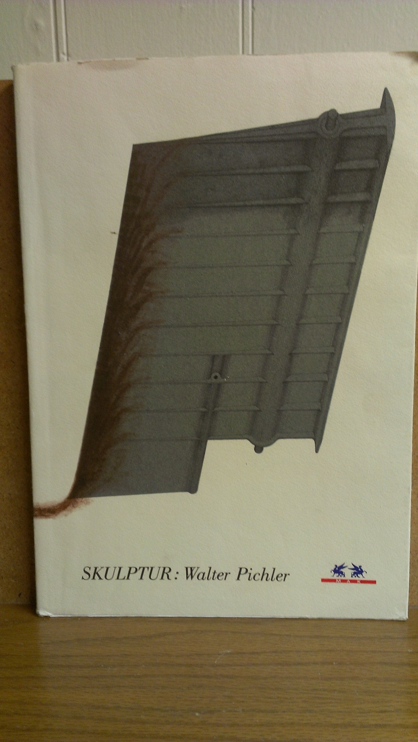 Skulptur: Walter Pichler. 3.10.1990 - 8.1.1991, Österreichisches Museum für angewandte Kunst Books