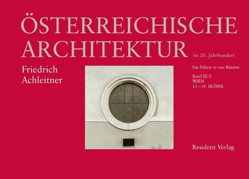 Österreichische Architektur im 20. Jahrhundert Bd. III/2: Wien, 13. - 18. Bezirk Architecture