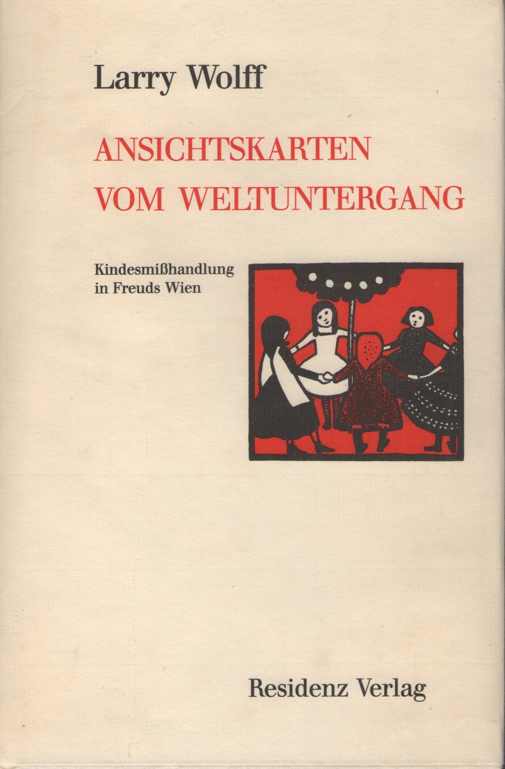 Ansichtskarten vom Weltuntergang: Kindesmisshandlungen in Freuds Wien Books