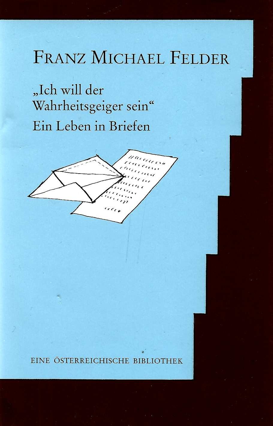 Ich will der Wahrheitsgeiger sein: Eine Leben in Briefen (Eine österreichische Bibliothek) Memories