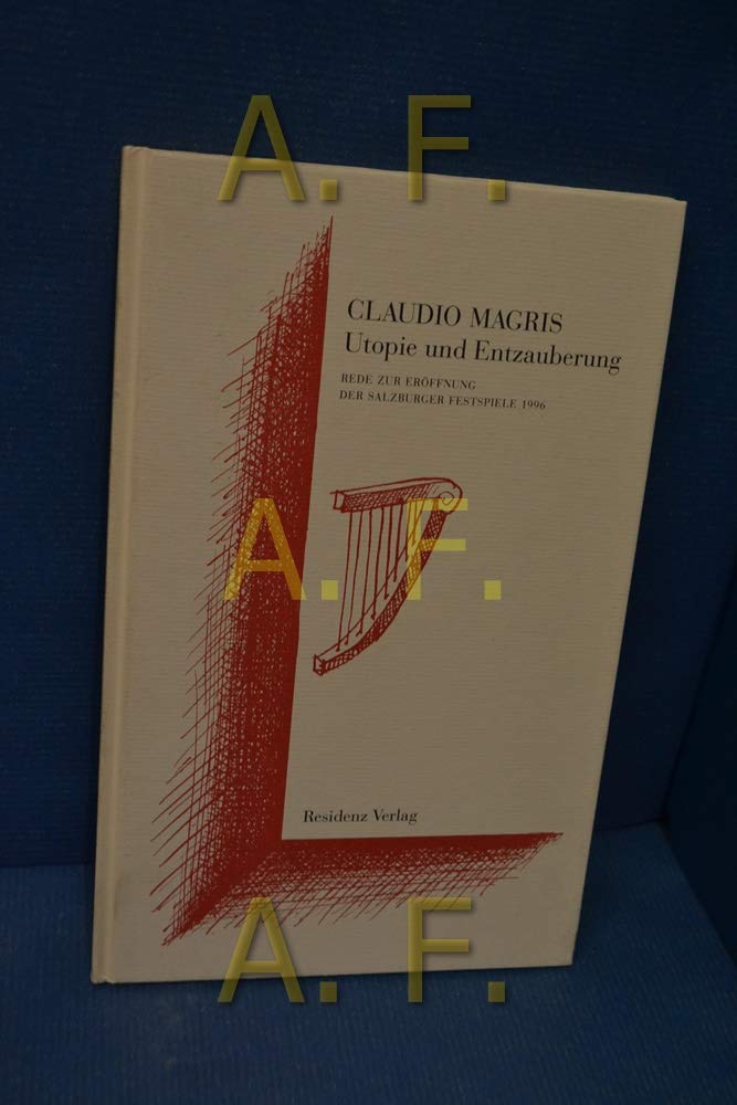 Utopie und Entzauberung. Rede zur Eröffnung der Salzburger Festspiele 1996 Books
