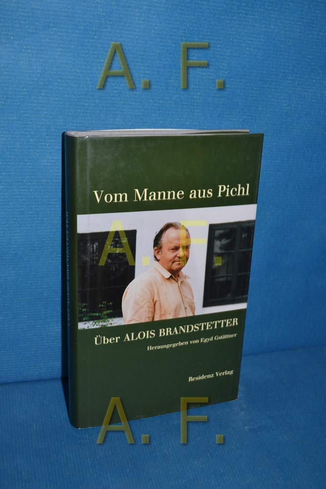 Vom Manne aus Pichl: Über Alois Brandstetter Memories