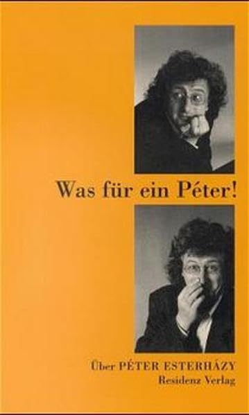 Was für ein Peter!: Über Péter Esterházy Personalities