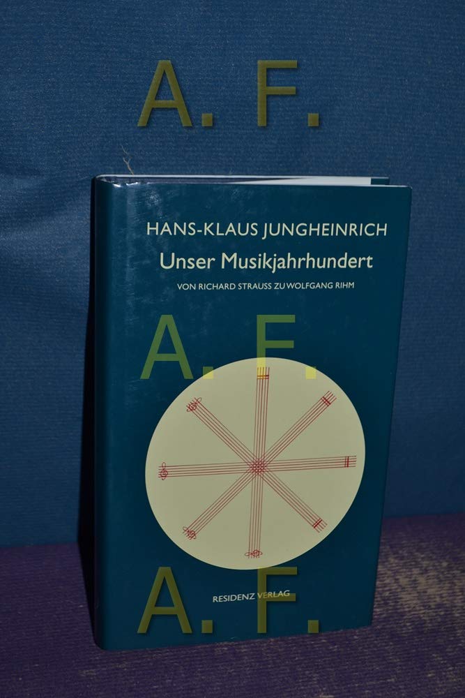 Unser Musikjahrhundert: Von Richard Strauss zu Wolfgang Rihm Arts & Music