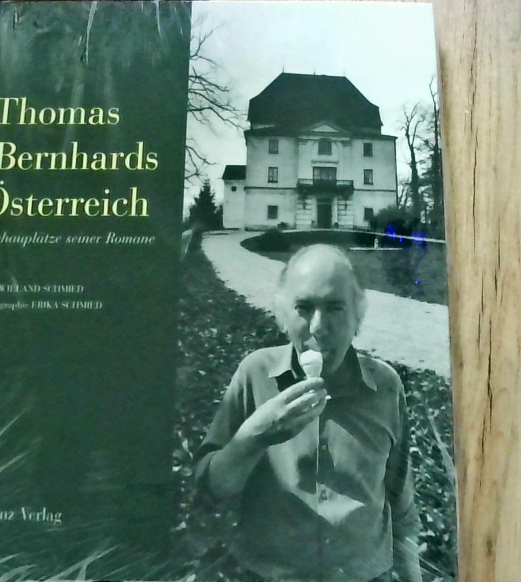 Thomas Bernhards Österreich: Schauplätze seiner Romane. Mit einem Essay und 130 Photographien Contemporary literature