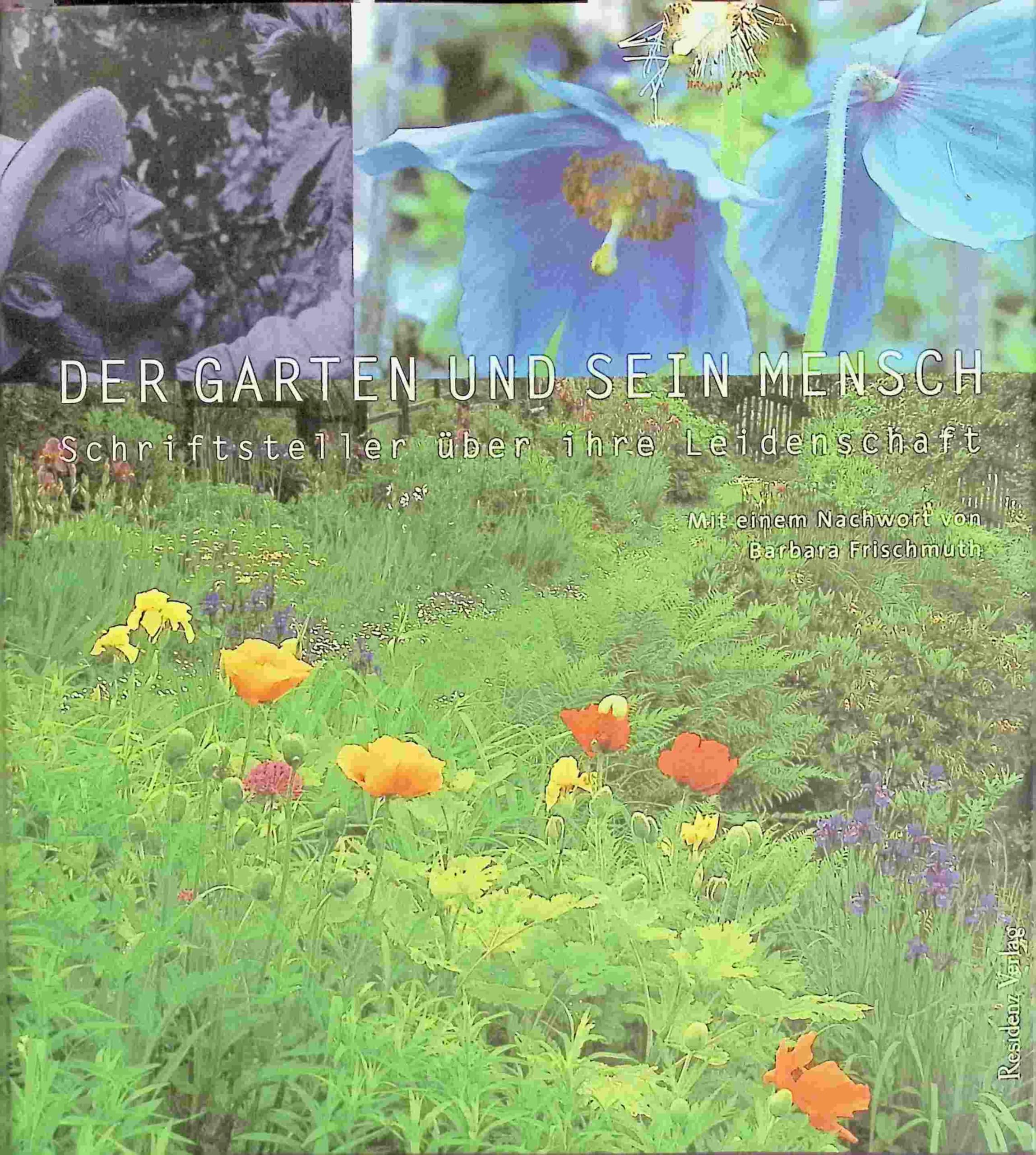 Der Garten und sein Mensch: Schriftsteller über ihre Leidenschaft. Anthologie Garden & Plants