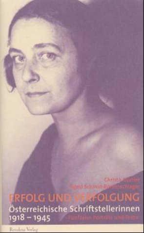 Erfolg und Verfolgung: Österreichische Schriftstellerinnen 1918-1945. Fünfzehn Porträts und Texte Politics & Society Books