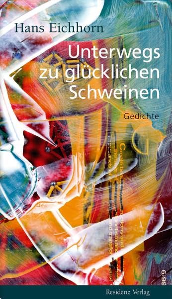 Unterwegs zu glücklichen Schweinen. Gedichte Poetry
